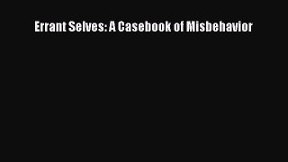 [PDF Download] Errant Selves: A Casebook of Misbehavior [Read] Full Ebook