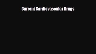 PDF Download Current Cardiovascular Drugs Read Online