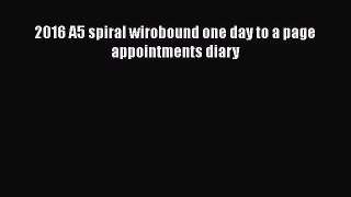 [PDF Download] 2016 A5 spiral wirobound one day to a page appointments diary [Download] Online