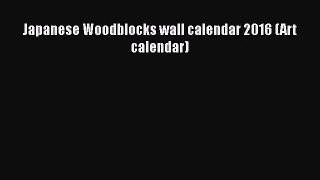 [PDF Download] Japanese Woodblocks wall calendar 2016 (Art calendar) [Download] Full Ebook
