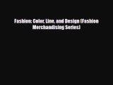 [PDF Download] Fashion: Color Line and Design (Fashion Merchandising Series) [PDF] Full Ebook