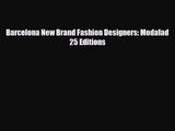 [PDF Download] Barcelona New Brand Fashion Designers: Modafad 25 Editions [Read] Online