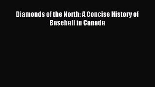 [PDF Download] Diamonds of the North: A Concise History of Baseball in Canada [PDF] Full Ebook