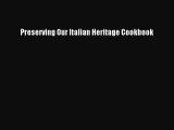 Download Preserving Our Italian Heritage Cookbook PDF Online
