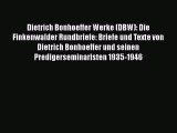 [PDF Herunterladen] Dietrich Bonhoeffer Werke (DBW): Die Finkenwalder Rundbriefe: Briefe und