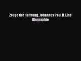 [PDF Herunterladen] Zeuge der Hoffnung: Johannes Paul II. Eine Biographie [Read] Full Ebook