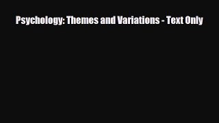 [PDF Download] Psychology: Themes and Variations - Text Only [Read] Online