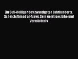 [PDF Herunterladen] Ein Sufi-Heiliger des zwanzigsten Jahrhunderts: Scheich Ahmad al-Alawi.