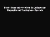 [PDF Herunterladen] Paulus lesen und verstehen: Ein Leitfaden zur Biographie und Theologie