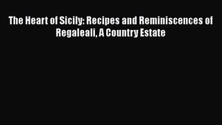 Read The Heart of Sicily: Recipes and Reminiscences of Regaleali A Country Estate PDF Free