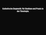 [PDF Herunterladen] Katholische Dogmatik. Für Studium und Praxis in der Theologie. [PDF] Full
