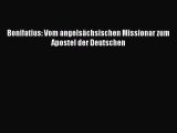 [PDF Herunterladen] Bonifatius: Vom angelsächsischen Missionar zum Apostel der Deutschen [Download]