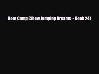 [PDF Download] Boot Camp (Show Jumping Dreams ~ Book 24) [PDF] Full Ebook