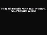 [PDF Download] Facing Mariano Rivera: Players Recall the Greatest Relief Pitcher Who Ever Lived