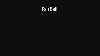 [PDF Download] Fair Ball [Download] Full Ebook