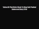 [PDF Download] Tallon A5 Pink Birds Week To View Soft Padded Embossed Diary 2016 [Download]