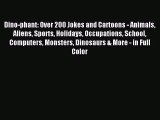 [PDF Download] Dino-phant: Over 200 Jokes and Cartoons - Animals Aliens Sports Holidays Occupations
