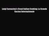 Read Luigi Carnacina's Great Italian Cooking: La Grande Cucina Internazionale PDF Online
