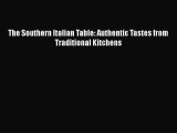 Download The Southern Italian Table: Authentic Tastes from Traditional Kitchens PDF Online