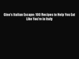 Read Gino's Italian Escape: 100 Recipes to Help You Eat Like You're in Italy PDF Online