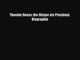 [PDF Download] Theodor Heuss: Der Bürger als Präsident. Biographie [PDF] Full Ebook