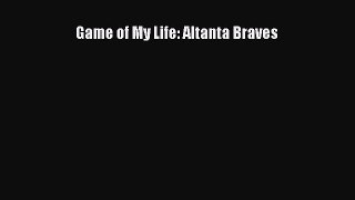 [PDF Download] Game of My Life: Altanta Braves [Download] Online