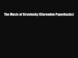 [PDF Download] The Music of Stravinsky (Clarendon Paperbacks) [Read] Full Ebook
