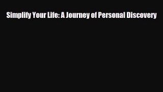 [PDF Download] Simplify Your Life: A Journey of Personal Discovery [Download] Online