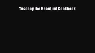 Read Tuscany the Beautiful Cookbook Ebook Free