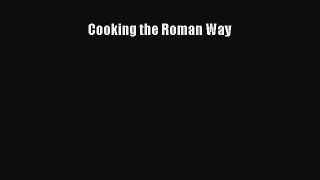 Read Cooking the Roman Way Ebook Free