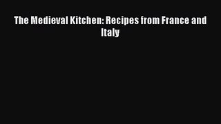 Read The Medieval Kitchen: Recipes from France and Italy Ebook Free