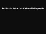 [PDF Download] Der Herr der Spiele - Leo Wallner - Die Biographie [Download] Online