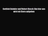 [PDF Download] Gottlieb Daimler und Robert Bosch: Von hier aus wird ein Stern aufgehen [PDF]