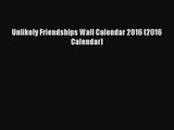 [PDF Download] Unlikely Friendships Wall Calendar 2016 (2016 Calendar) [Download] Full Ebook