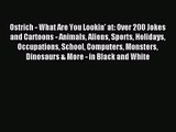 [PDF Download] Ostrich - What Are You Lookin' at: Over 200 Jokes and Cartoons - Animals Aliens