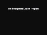 [PDF Download] The History of the Knights Templars [Download] Online