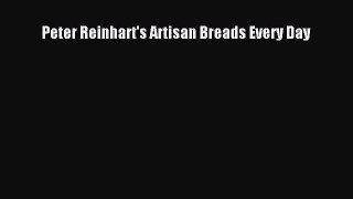 [PDF Download] Peter Reinhart's Artisan Breads Every Day [PDF] Full Ebook