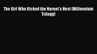 (PDF Download) The Girl Who Kicked the Hornet's Nest (Millennium Trilogy) PDF