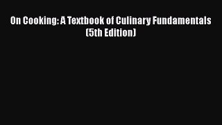 [PDF Download] On Cooking: A Textbook of Culinary Fundamentals (5th Edition) [Download] Online