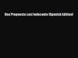 [PDF Download] Una Propuesta casi Indecente (Spanish Edition) [Download] Full Ebook