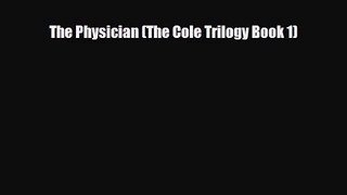 [PDF Download] The Physician (The Cole Trilogy Book 1) [Download] Online