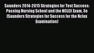 (PDF Download) Saunders 2014-2015 Strategies for Test Success: Passing Nursing School and the