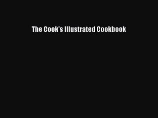 [PDF Download] The Cook's Illustrated Cookbook [PDF] Full Ebook