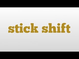 stick shift meaning and pronunciation