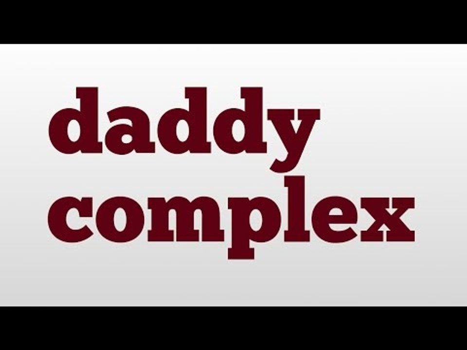 daddy complex meaning and pronunciation