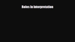 [PDF Download] Roles In Interpretation [Read] Full Ebook