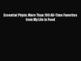 [PDF Download] Essential Pépin: More Than 700 All-Time Favorites from My Life in Food [Read]