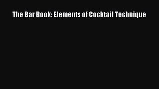 [PDF Download] The Bar Book: Elements of Cocktail Technique [PDF] Online