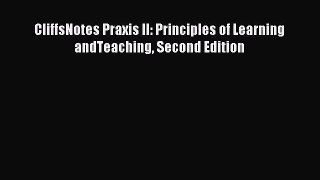 (PDF Download) CliffsNotes Praxis II: Principles of Learning andTeaching Second Edition PDF