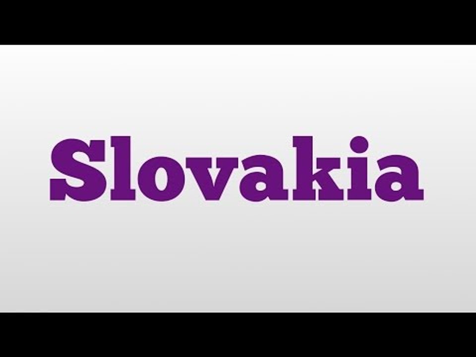 Slovakia meaning and pronunciation